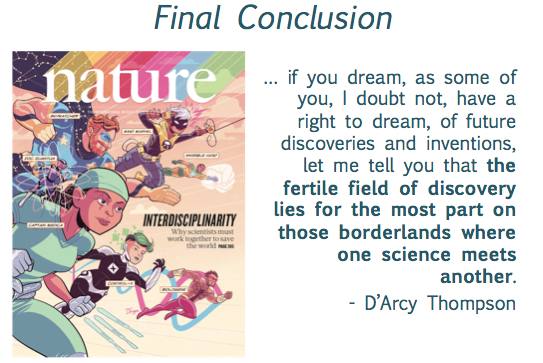 Final conclusion, on the left a Nature Magazine cover showing scientists as superheros and a D'Arcy Thompson Quote.